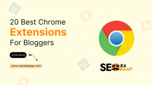 20 Best Chrome Extensions For Bloggers